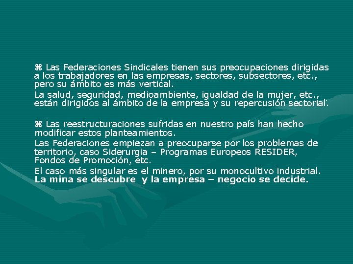 Las Federaciones Sindicales tienen sus preocupaciones dirigidas a los trabajadores en las empresas, Las Federaciones Sindicales tienen sus preocupaciones dirigidas a los trabajadores en las empresas,