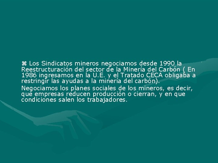 Los Sindicatos mineros negociamos desde 1990 la Reestructuración del sector de la Minería Los Sindicatos mineros negociamos desde 1990 la Reestructuración del sector de la Minería