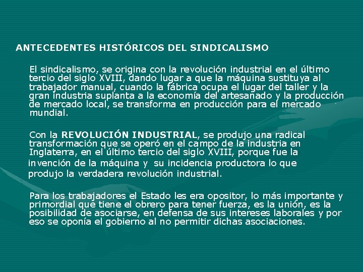 ANTECEDENTES HISTÓRICOS DEL SINDICALISMO El sindicalismo, se origina con la revolución industrial en el ANTECEDENTES HISTÓRICOS DEL SINDICALISMO El sindicalismo, se origina con la revolución industrial en el