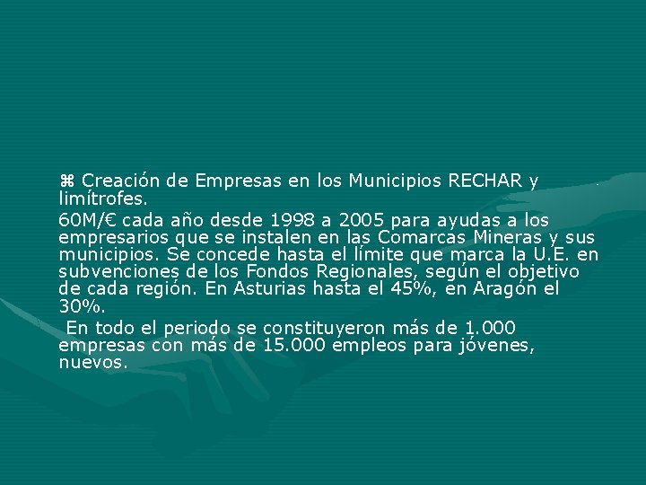 Creación de Empresas en los Municipios RECHAR y limítrofes. 60 M/€ cada año Creación de Empresas en los Municipios RECHAR y limítrofes. 60 M/€ cada año