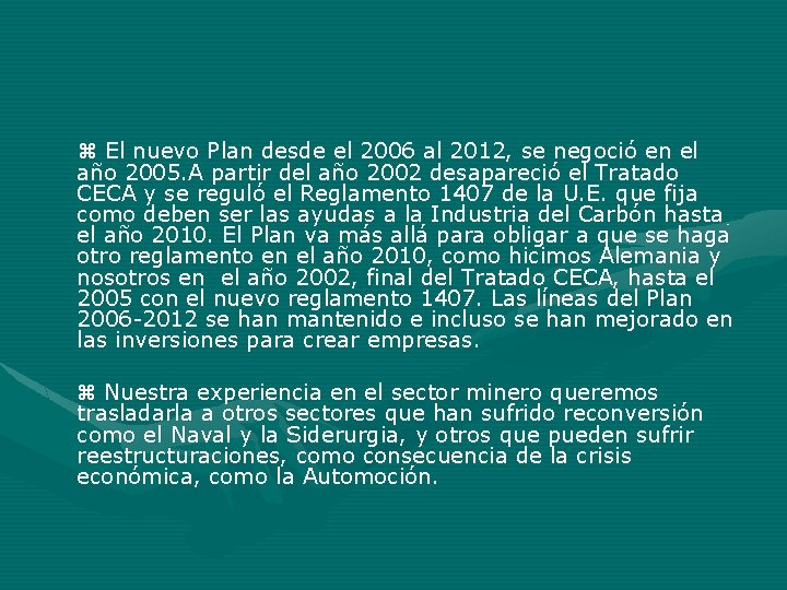 El nuevo Plan desde el 2006 al 2012, se negoció en el año El nuevo Plan desde el 2006 al 2012, se negoció en el año