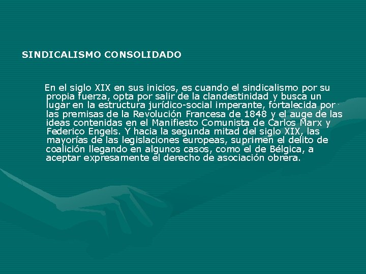 SINDICALISMO CONSOLIDADO En el siglo XIX en sus inicios, es cuando el sindicalismo por SINDICALISMO CONSOLIDADO En el siglo XIX en sus inicios, es cuando el sindicalismo por