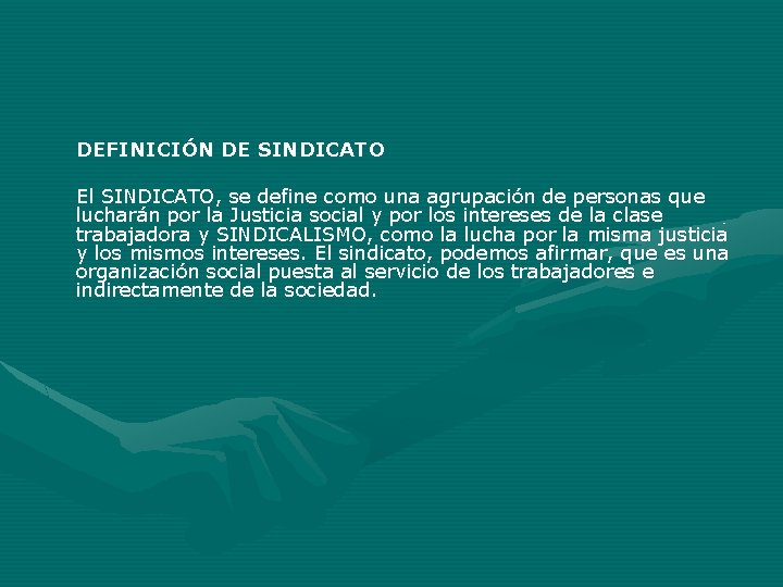 DEFINICIÓN DE SINDICATO El SINDICATO, se define como una agrupación de personas que lucharán DEFINICIÓN DE SINDICATO El SINDICATO, se define como una agrupación de personas que lucharán