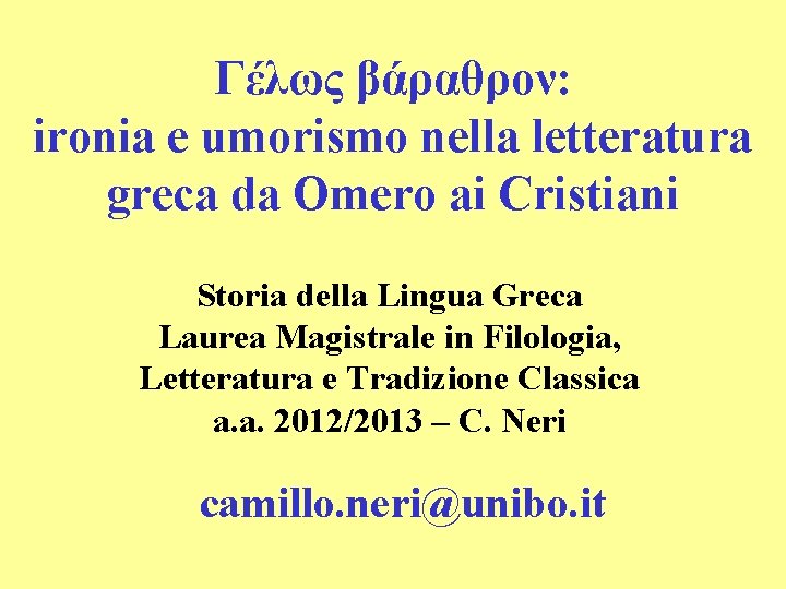 Γέλως βάραθρον: ironia e umorismo nella letteratura greca da Omero ai Cristiani Storia della