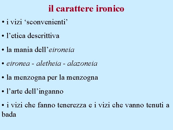 il carattere ironico • i vizi ‘sconvenienti’ • l’etica descrittiva • la mania dell’eironeia