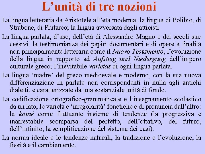 L’unità di tre nozioni La lingua letteraria da Aristotele all’età moderna: la lingua di