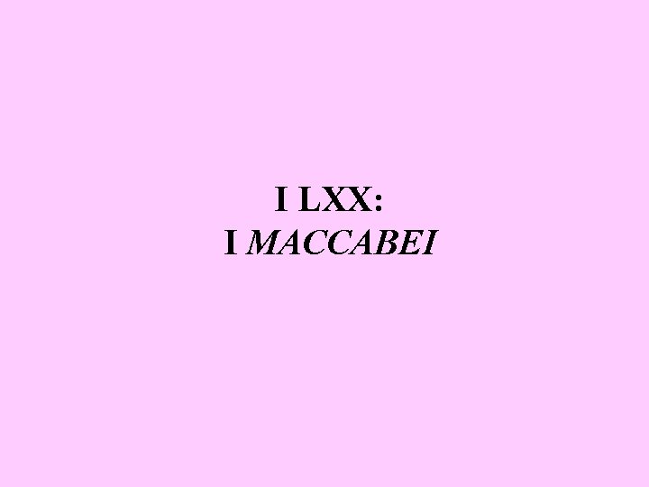 I LXX: I MACCABEI 