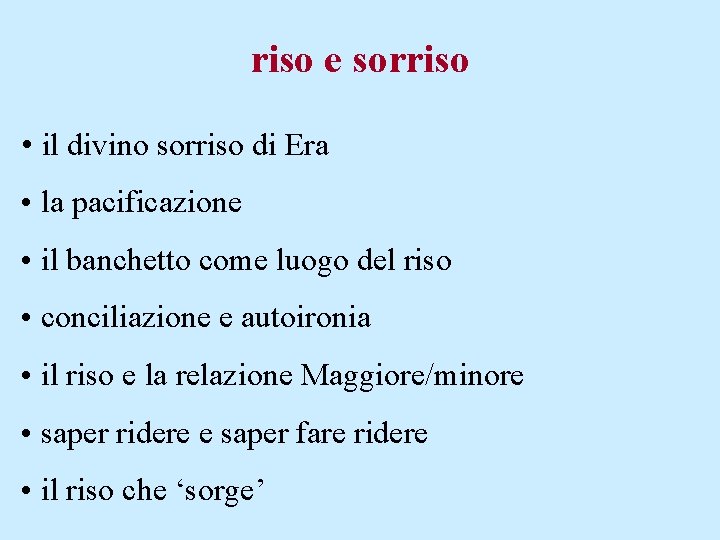 riso e sorriso • il divino sorriso di Era • la pacificazione • il