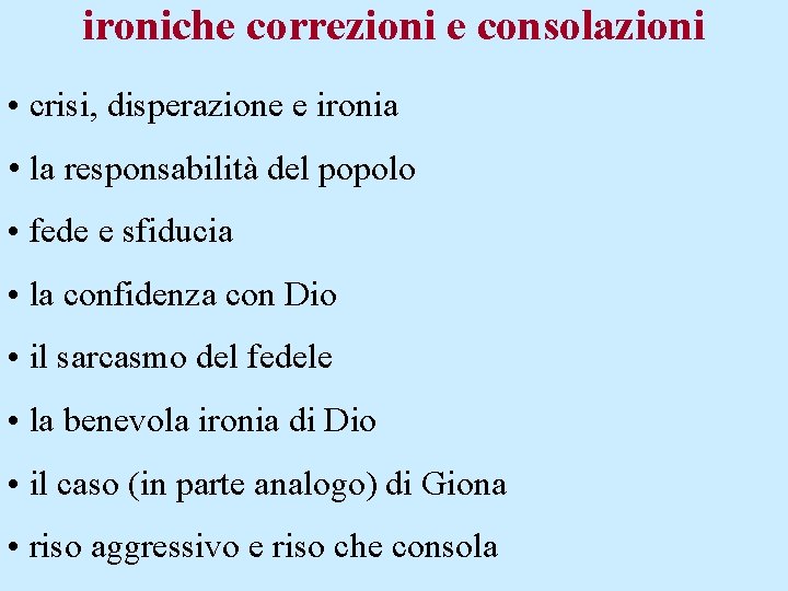 ironiche correzioni e consolazioni • crisi, disperazione e ironia • la responsabilità del popolo