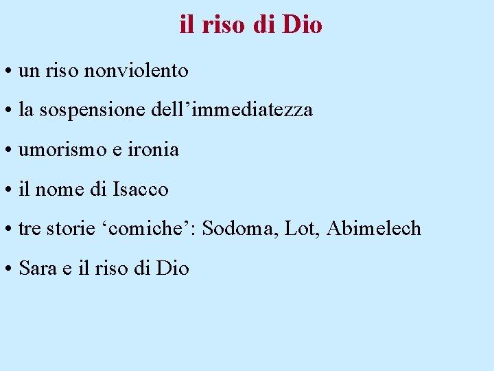 il riso di Dio • un riso nonviolento • la sospensione dell’immediatezza • umorismo