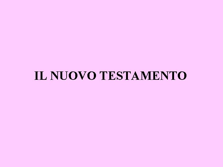 IL NUOVO TESTAMENTO 