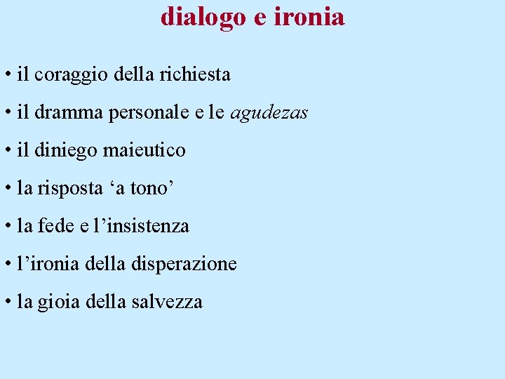 dialogo e ironia • il coraggio della richiesta • il dramma personale e le