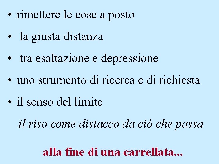  • rimettere le cose a posto • la giusta distanza • tra esaltazione