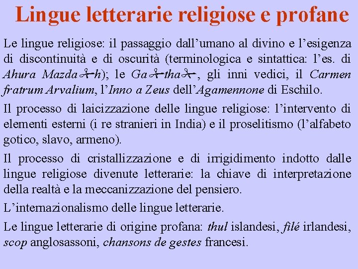 Lingue letterarie religiose e profane Le lingue religiose: il passaggio dall’umano al divino e