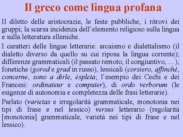 Il greco come lingua profana Il diletto delle aristocrazie, le feste pubbliche, i ritrovi