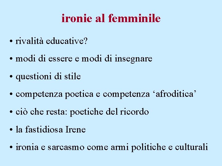 ironie al femminile • rivalità educative? • modi di essere e modi di insegnare