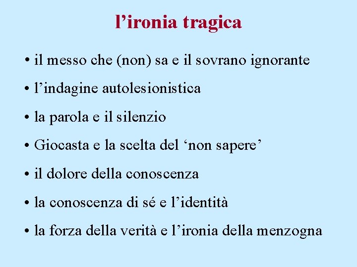 l’ironia tragica • il messo che (non) sa e il sovrano ignorante • l’indagine
