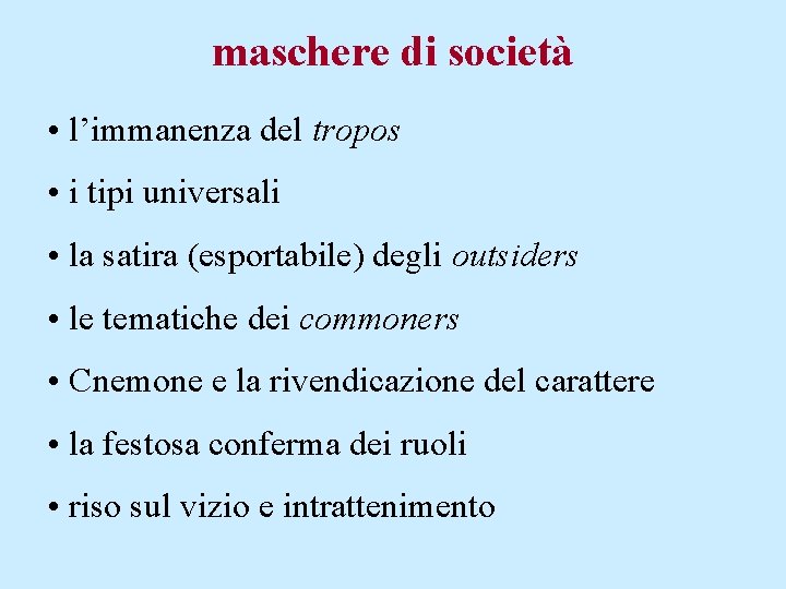 maschere di società • l’immanenza del tropos • i tipi universali • la satira