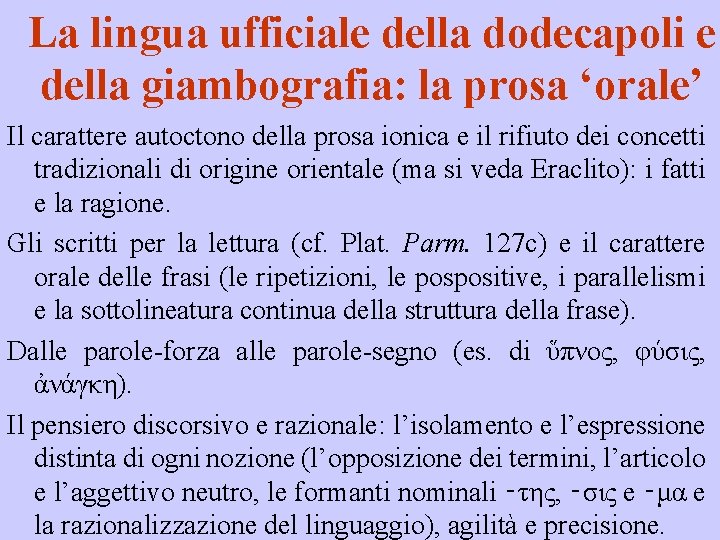 La lingua ufficiale della dodecapoli e della giambografia: la prosa ‘orale’ Il carattere autoctono
