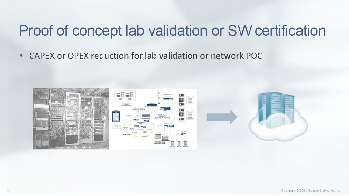 Proof of concept lab validation or SW certification • CAPEX or OPEX reduction for Proof of concept lab validation or SW certification • CAPEX or OPEX reduction for