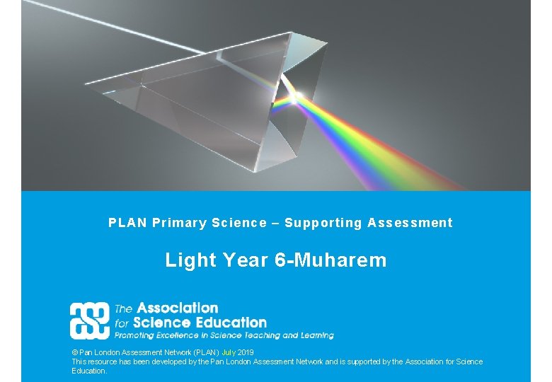 PLAN Primary Science – Supporting Assessment Light Year 6 -Muharem © Pan London Assessment