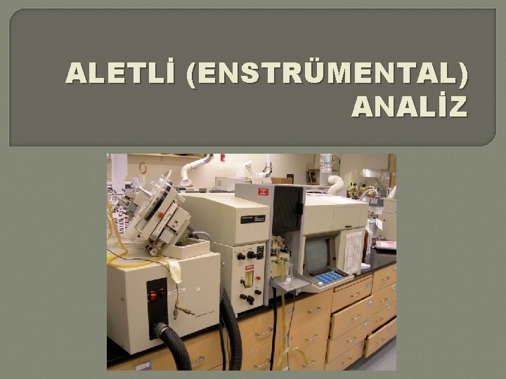 ALETLİ (ENSTRÜMENTAL) ANALİZ 