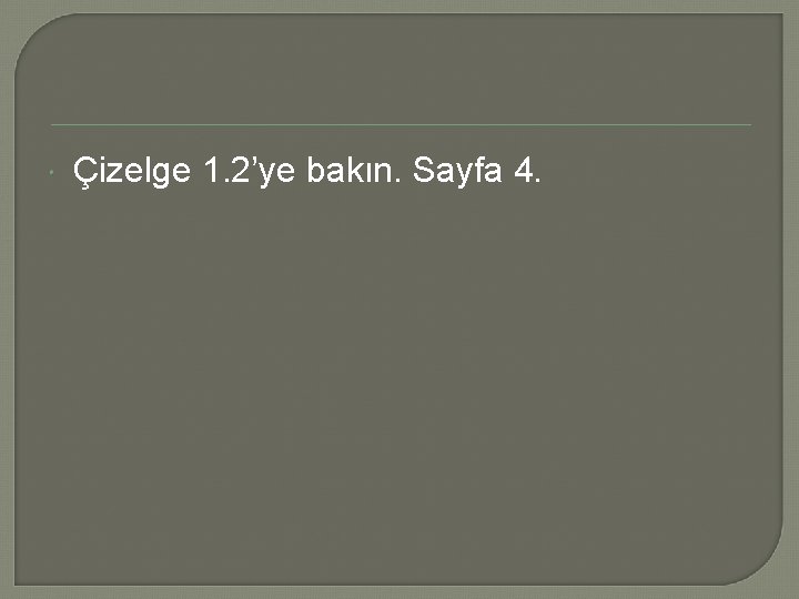  Çizelge 1. 2’ye bakın. Sayfa 4. 