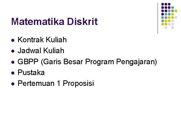 Matematika Diskrit l l l Kontrak Kuliah Jadwal Kuliah GBPP (Garis Besar Program Pengajaran)