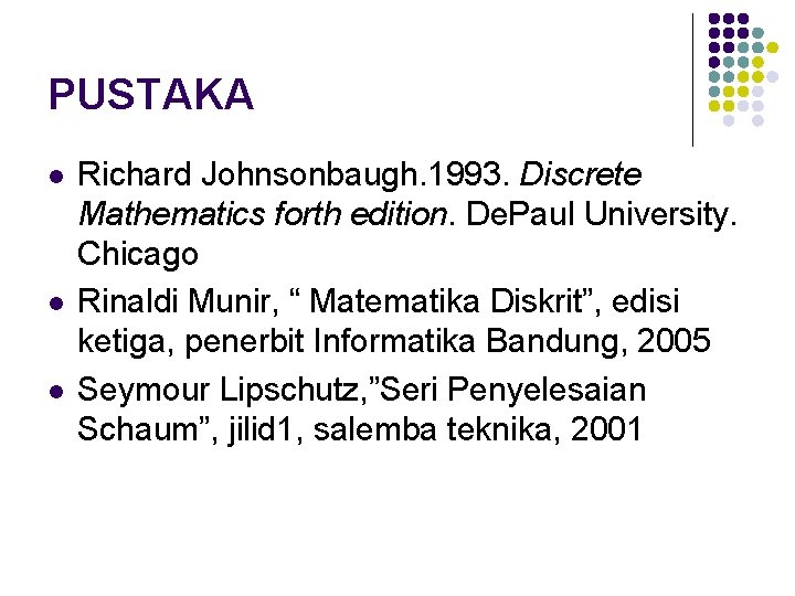 PUSTAKA l l l Richard Johnsonbaugh. 1993. Discrete Mathematics forth edition. De. Paul University.