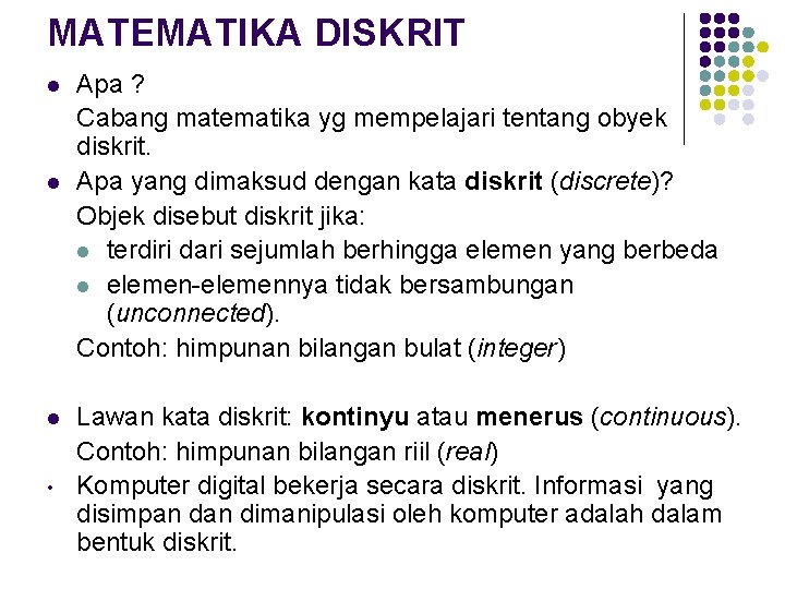 MATEMATIKA DISKRIT l l l • Apa ? Cabang matematika yg mempelajari tentang obyek