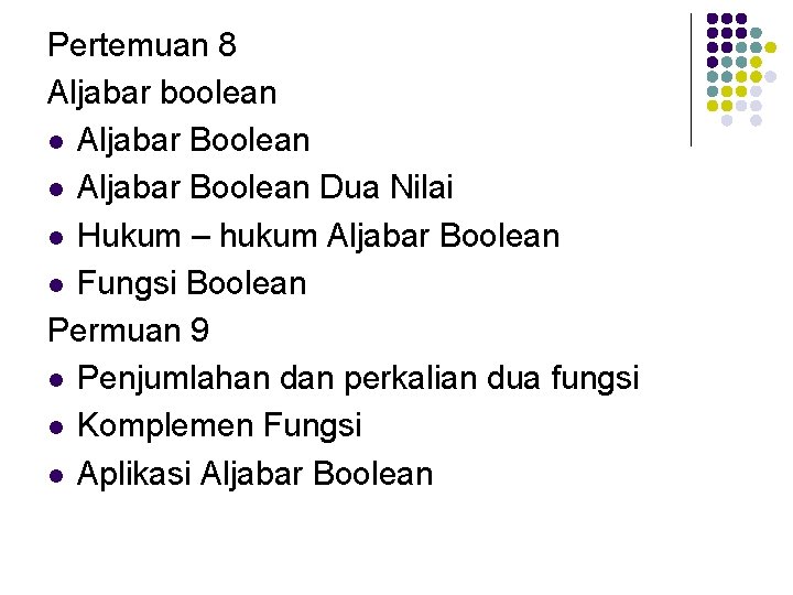 Pertemuan 8 Aljabar boolean l Aljabar Boolean Dua Nilai l Hukum – hukum Aljabar