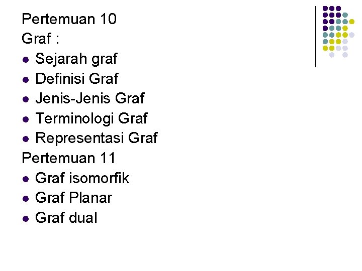 Pertemuan 10 Graf : l Sejarah graf l Definisi Graf l Jenis-Jenis Graf l