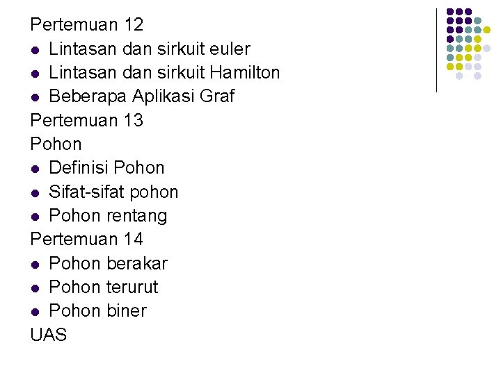 Pertemuan 12 l Lintasan dan sirkuit euler l Lintasan dan sirkuit Hamilton l Beberapa