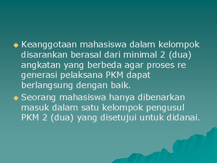 Keanggotaan mahasiswa dalam kelompok disarankan berasal dari minimal 2 (dua) angkatan yang berbeda agar