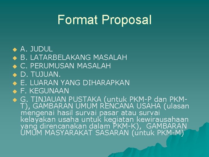 Format Proposal u u u u A. JUDUL B. LATARBELAKANG MASALAH C. PERUMUSAN MASALAH
