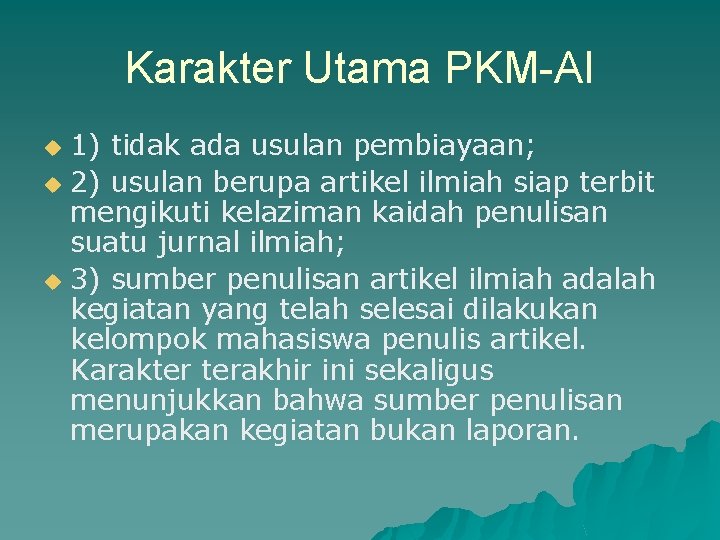 Karakter Utama PKM-AI 1) tidak ada usulan pembiayaan; u 2) usulan berupa artikel ilmiah