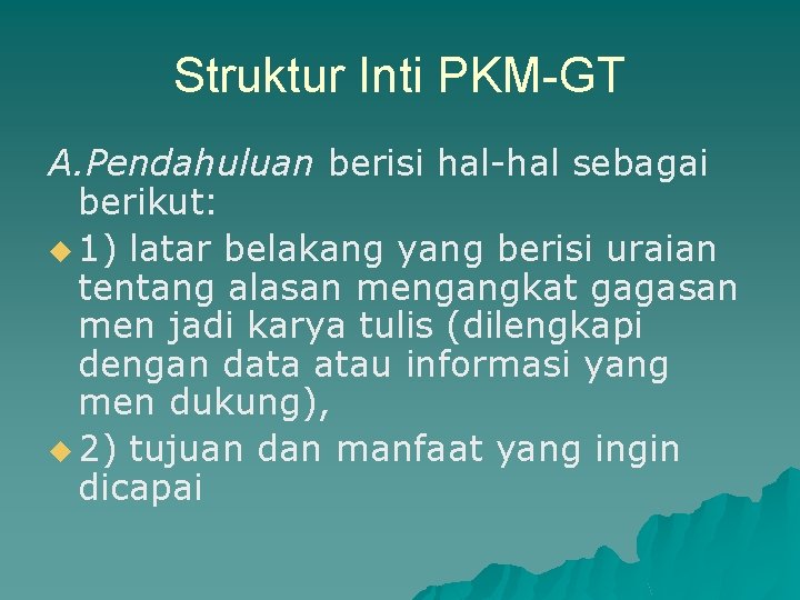 Struktur Inti PKM-GT A. Pendahuluan berisi hal-hal sebagai berikut: u 1) latar belakang yang