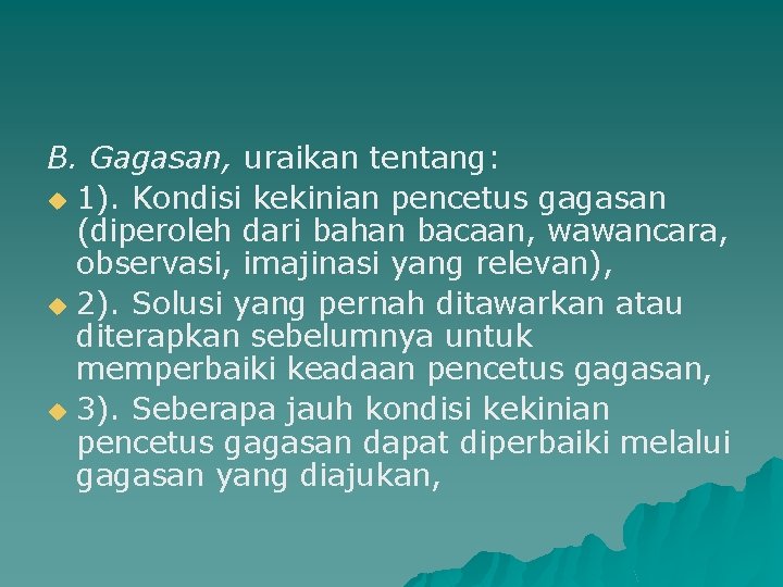 B. Gagasan, uraikan tentang: u 1). Kondisi kekinian pencetus gagasan (diperoleh dari bahan bacaan,