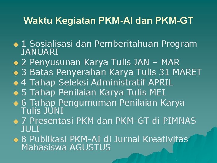 Waktu Kegiatan PKM-AI dan PKM-GT 1 Sosialisasi dan Pemberitahuan Program JANUARI u 2 Penyusunan