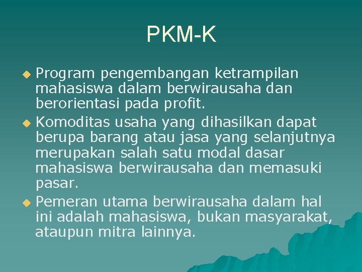 PKM-K Program pengembangan ketrampilan mahasiswa dalam berwirausaha dan berorientasi pada profit. u Komoditas usaha
