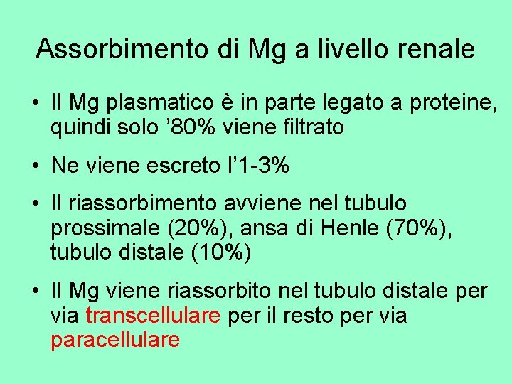 Assorbimento di Mg a livello renale • Il Mg plasmatico è in parte legato