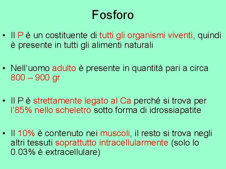 Fosforo • Il P è un costituente di tutti gli organismi viventi, quindi è