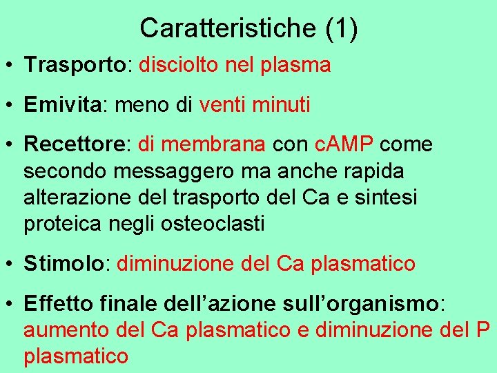 Caratteristiche (1) • Trasporto: disciolto nel plasma • Emivita: meno di venti minuti •