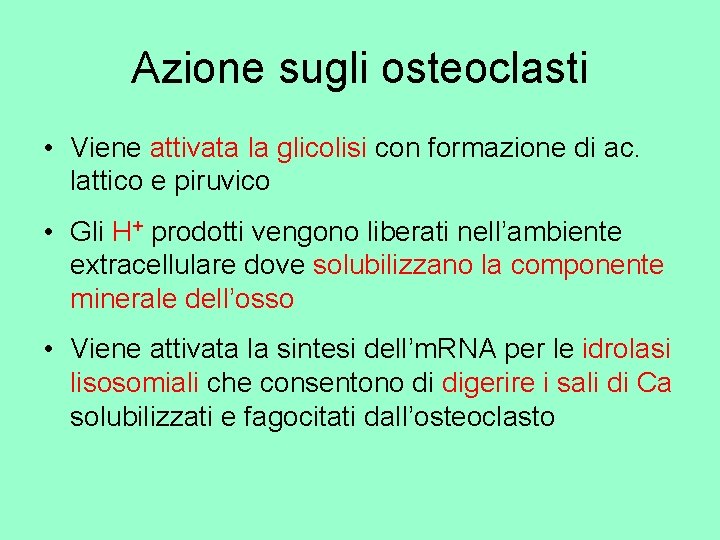 Azione sugli osteoclasti • Viene attivata la glicolisi con formazione di ac. lattico e