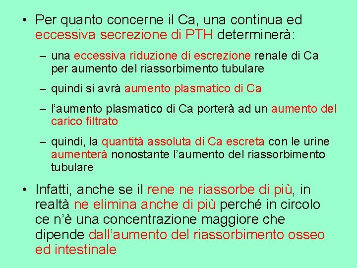  • Per quanto concerne il Ca, una continua ed eccessiva secrezione di PTH