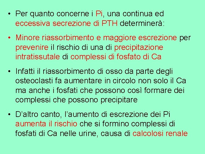  • Per quanto concerne i Pi, una continua ed eccessiva secrezione di PTH