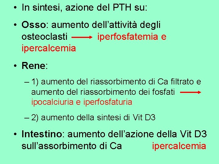  • In sintesi, azione del PTH su: • Osso: aumento dell’attività degli osteoclasti