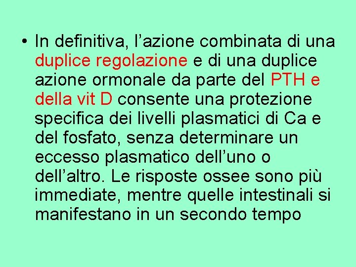  • In definitiva, l’azione combinata di una duplice regolazione e di una duplice