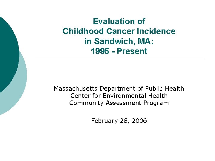 Evaluation of Childhood Cancer Incidence in Sandwich, MA: 1995 - Present Massachusetts Department of