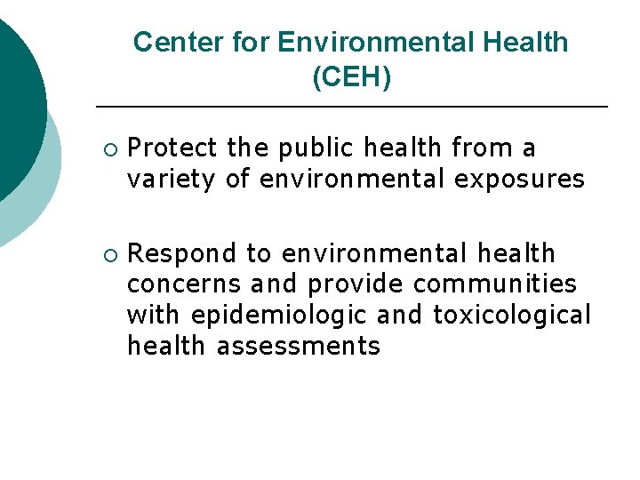 Center for Environmental Health (CEH) ¡ ¡ Protect the public health from a variety